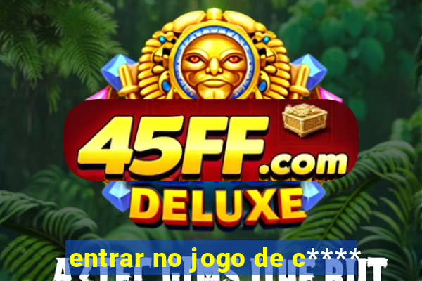 entrar no jogo de c****